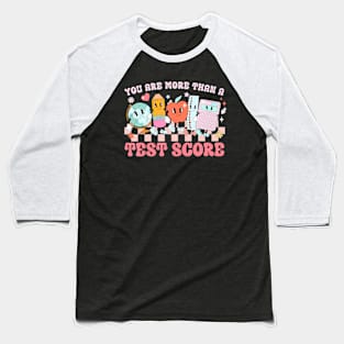 You Are More Than A Test Score Teacher Kids Testing Test Day Baseball T-Shirt